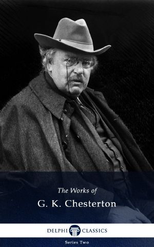 [The Collected Works of G. K. Chesterton 15] • Collected Works of G.K. Chesterton (Delphi Classics)